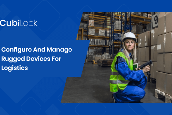 manage rugged devices for logistics