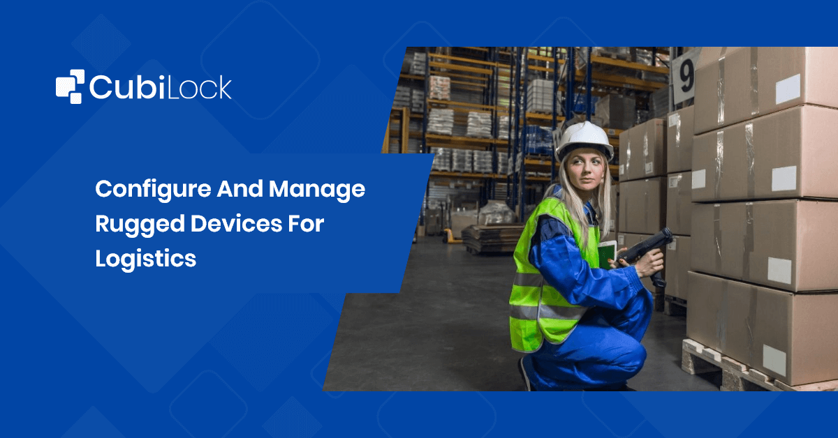 manage rugged devices for logistics
